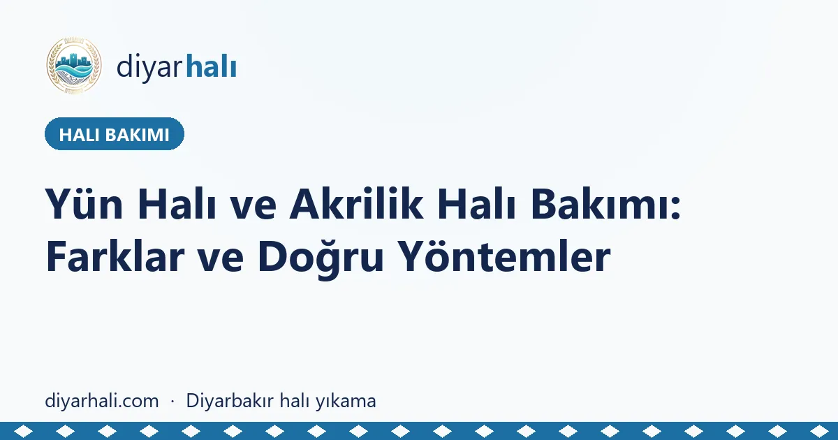 Yün Halı ve Akrilik Halı Bakımı: Farklar ve Doğru Yöntemler