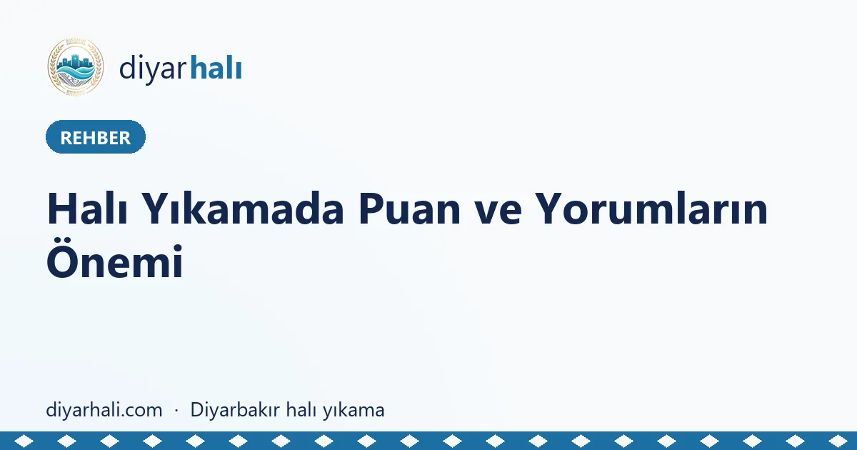 Halı Yıkamada Puan ve Yorumların Önemi