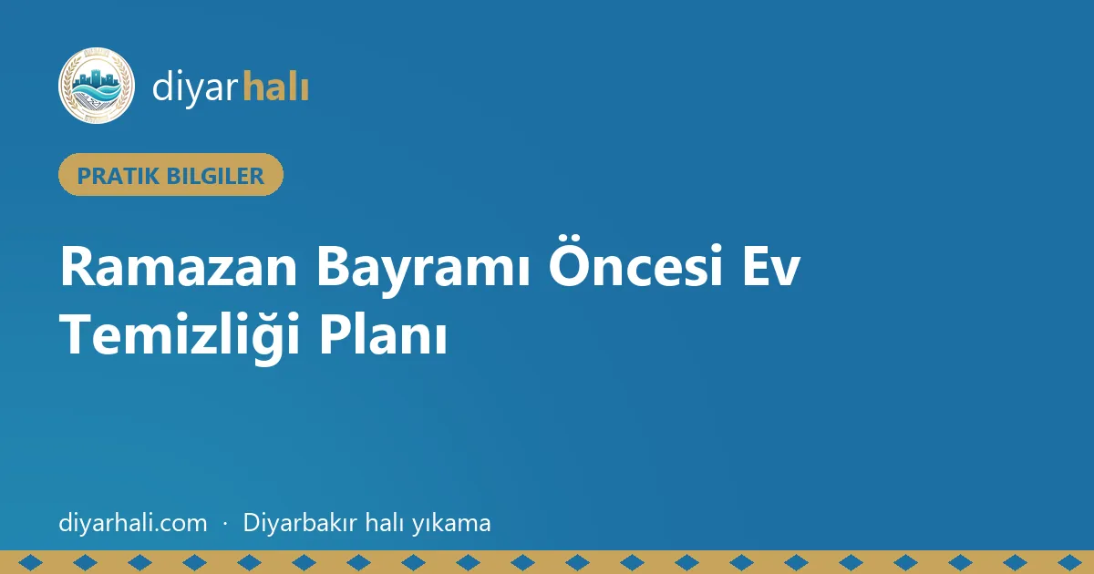 Ramazan Bayramı Öncesi Ev Temizliği Planı