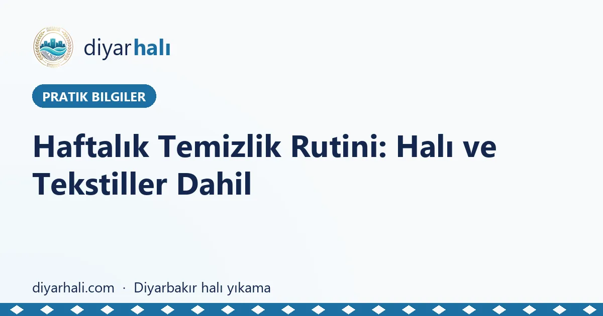 Haftalık Temizlik Rutini: Halı ve Tekstiller Dahil