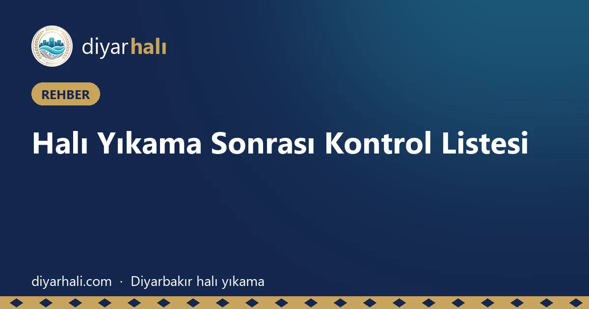 Halı Yıkama Sonrası Kontrol Listesi