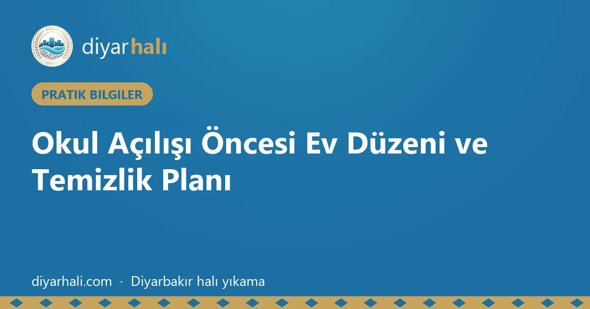 Okul Açılışı Öncesi Ev Düzeni ve Temizlik Planı