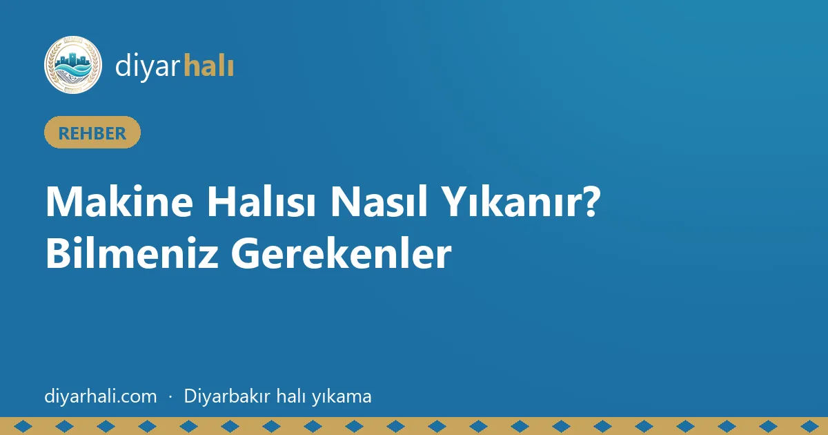Makine Halısı Nasıl Yıkanır? Bilmeniz Gerekenler