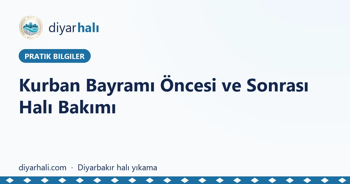 Kurban Bayramı Öncesi ve Sonrası Halı Bakımı
