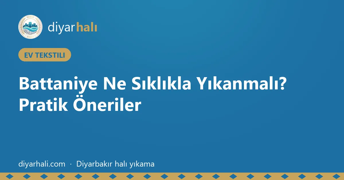 Battaniye Ne Sıklıkla Yıkanmalı? Pratik Öneriler