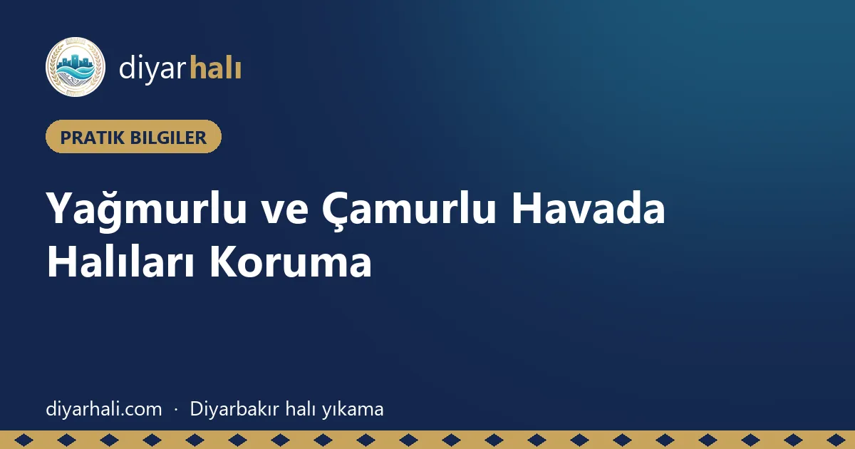 Yağmurlu ve Çamurlu Havada Halıları Koruma