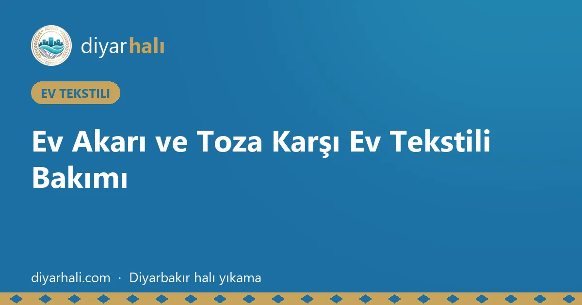 Ev Akarı ve Toza Karşı Ev Tekstili Bakımı