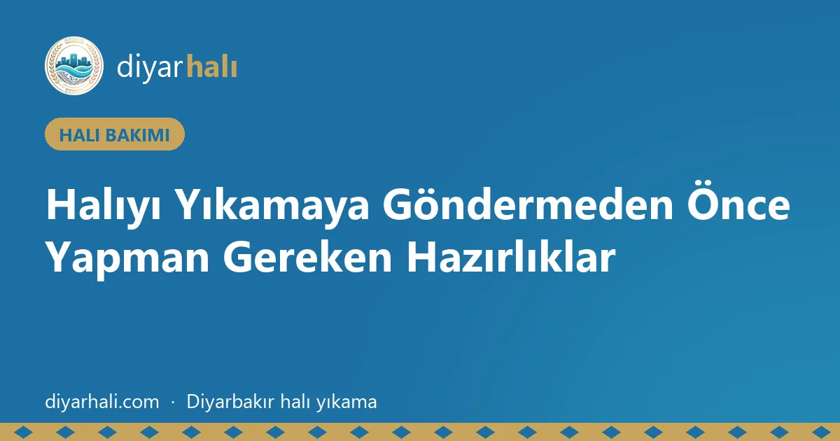 Halıyı Yıkamaya Göndermeden Önce Yapman Gereken Hazırlıklar