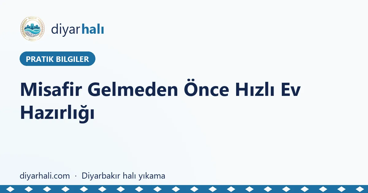 Misafir Gelmeden Önce Hızlı Ev Hazırlığı