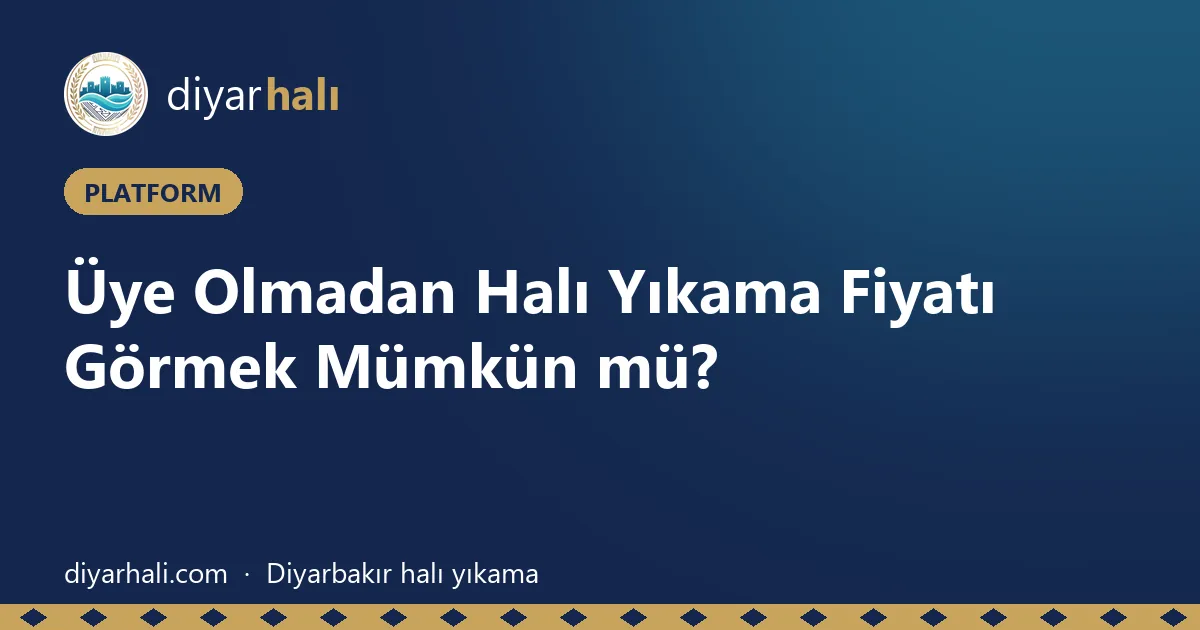 Üye Olmadan Halı Yıkama Fiyatı Görmek Mümkün mü?