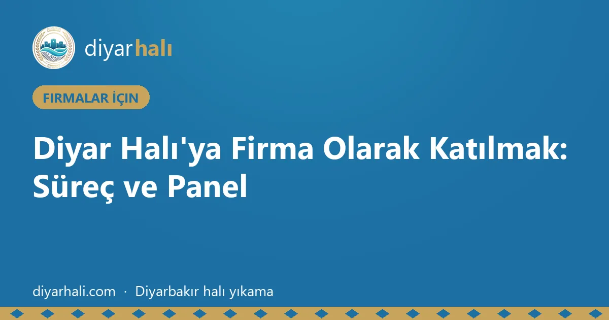 Diyar Halı'ya Firma Olarak Katılmak: Süreç ve Panel