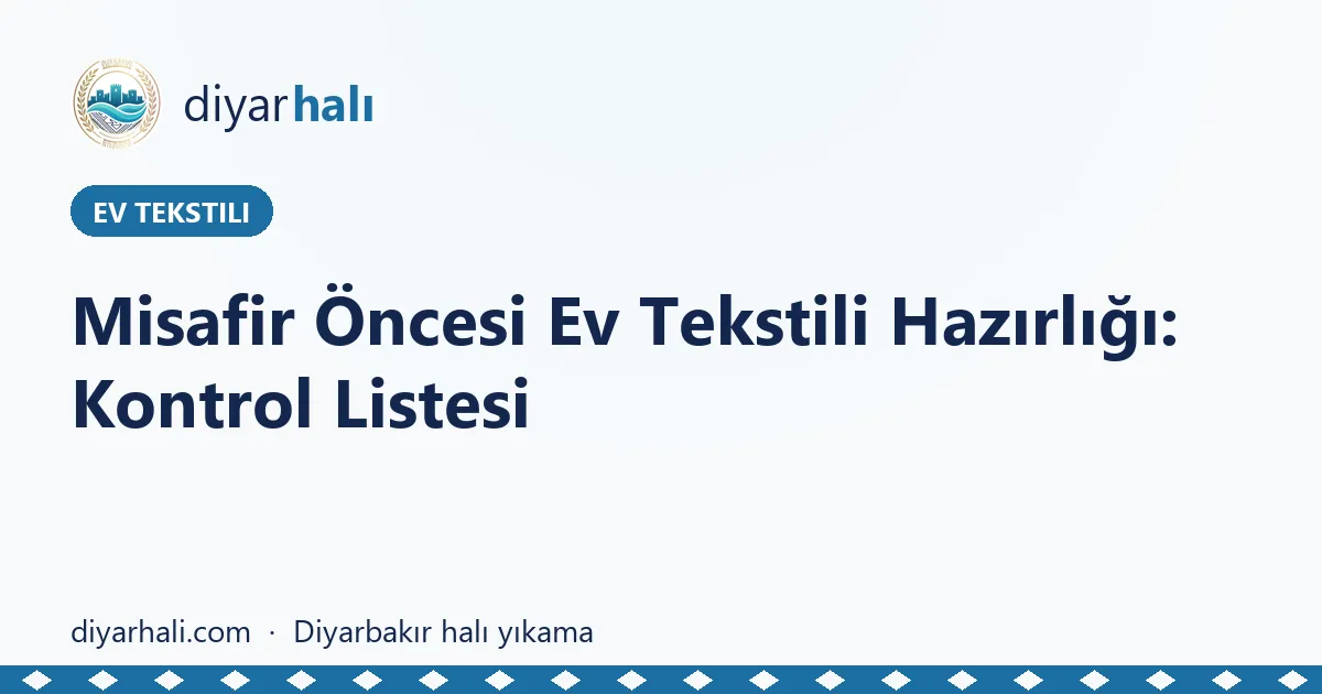 Misafir Öncesi Ev Tekstili Hazırlığı: Kontrol Listesi