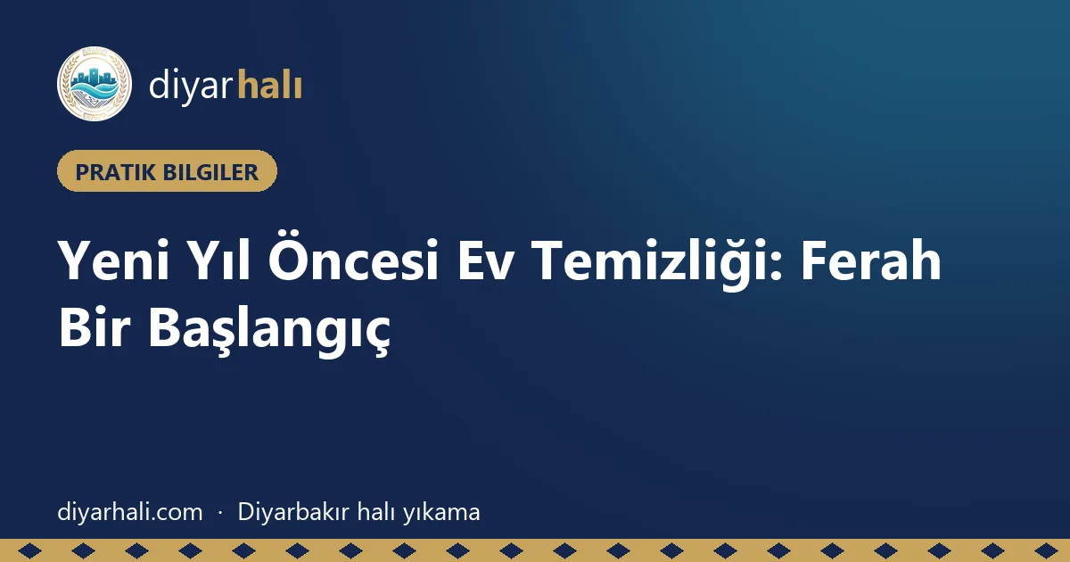 Yeni Yıl Öncesi Ev Temizliği: Ferah Bir Başlangıç