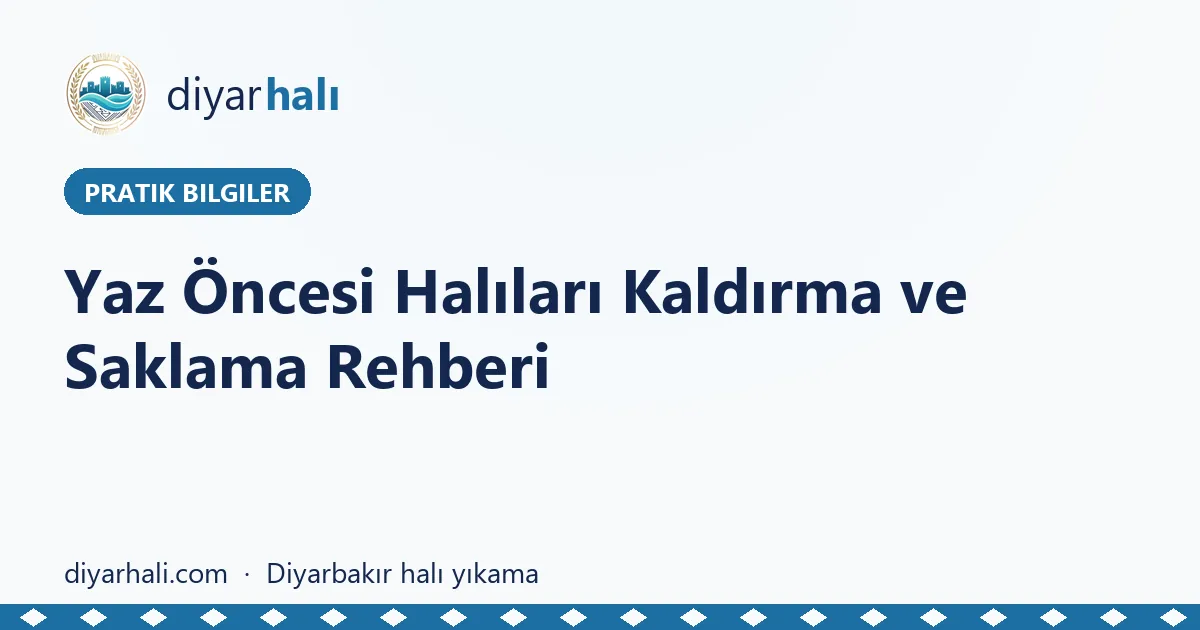 Yaz Öncesi Halıları Kaldırma ve Saklama Rehberi